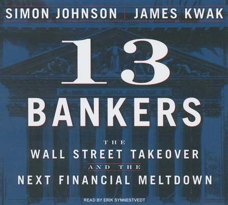 13 Bankers: The Wall Street Takeover and the Ne... 1400146844 Book Cover