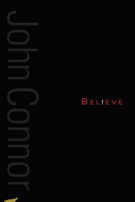 Believe: A collection of poetry from John F Connor 1909163252 Book Cover