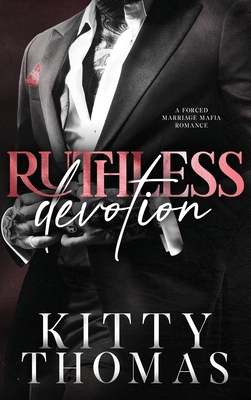 Ruthless Devotion: A Forced Marriage Mafia Romance B0FF9H6P2D Book Cover