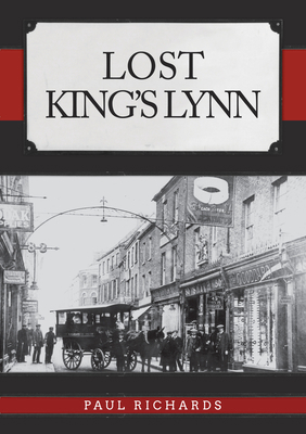 Lost King's Lynn 1445693704 Book Cover