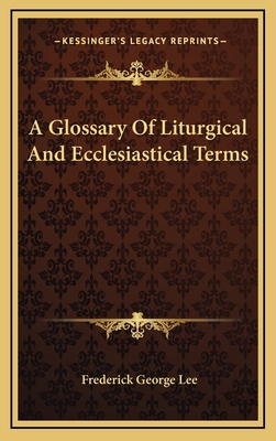 A Glossary Of Liturgical And Ecclesiastical Terms 1163466379 Book Cover