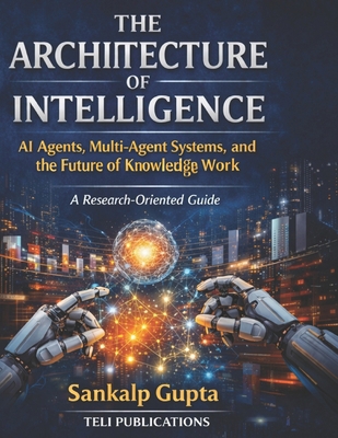 The Architecture of Intelligence: AI Agents, Mu... B0GVSLN38H Book Cover