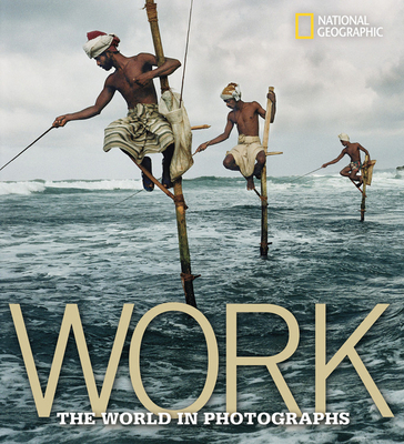 Work: The World in Photographs 1426203012 Book Cover