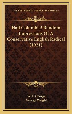 Hail Columbia! Random Impressions of a Conserva... 1164312553 Book Cover