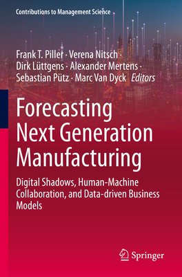Forecasting Next Generation Manufacturing: Digi... 3031077369 Book Cover