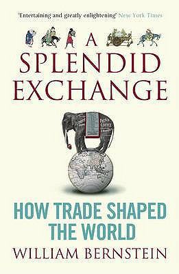 A Splendid Exchange: How Trade Shaped the World 1843548038 Book Cover