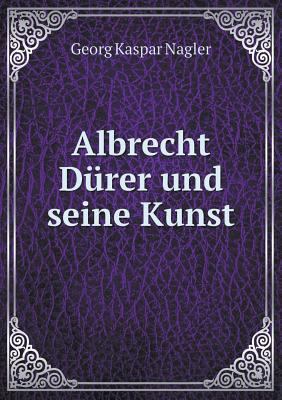 Albrecht D?rer und seine Kunst [German] 5519180326 Book Cover