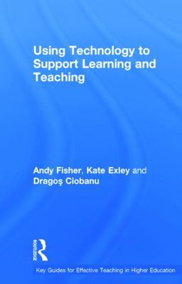 Using Technology to Support Learning and Teaching 0415630495 Book Cover