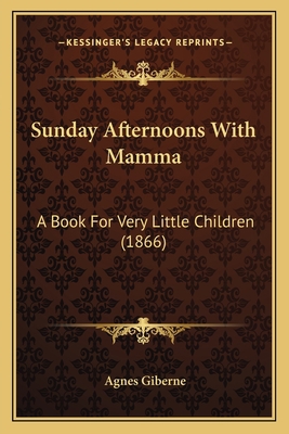 Sunday Afternoons With Mamma: A Book For Very L... 1166936627 Book Cover