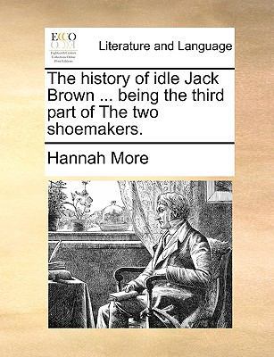 The History of Idle Jack Brown ... Being the Th... 1170407838 Book Cover