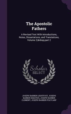 The Apostolic Fathers: A Revised Text with Intr... 1340927268 Book Cover