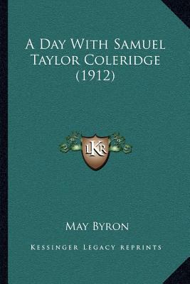 A Day With Samuel Taylor Coleridge (1912) 1163926914 Book Cover