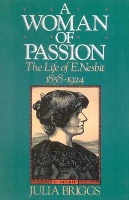 A Woman of Passion: The Life of E. Nesbit 1566633761 Book Cover
