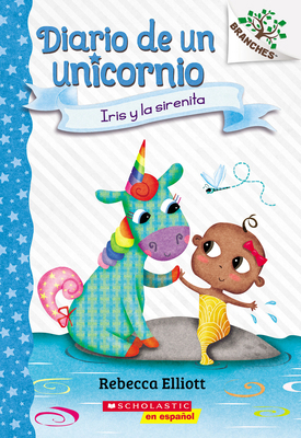 Diario de Un Unicornio #5: Iris Y La Sirenita (... [Spanish] 133904367X Book Cover