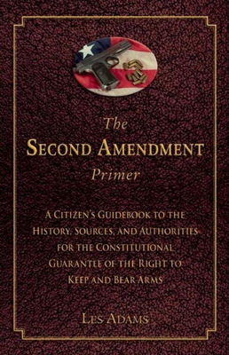The Second Amendment Primer: A Citizen's Guideb... 1632206196 Book Cover