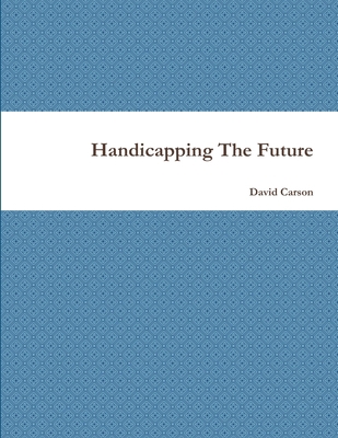 Handicapping The Future 1304300811 Book Cover