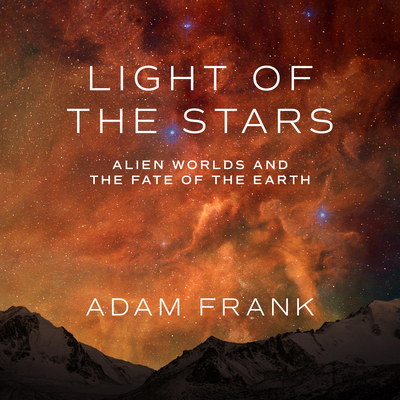 Light of the Stars: Alien Worlds and the Fate o... 1684412781 Book Cover