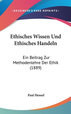 Ethisches Wissen Und Ethisches Handeln: Ein Bei... [German] 1162504609 Book Cover
