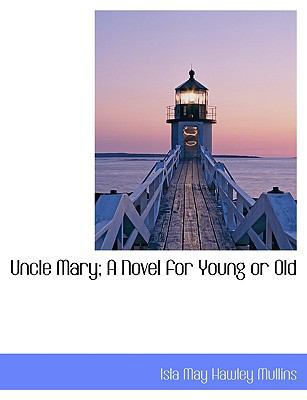 Uncle Mary; A Novel for Young or Old [Large Print] 1116955679 Book Cover
