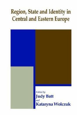 Region, State and Identity in Central and Easte... 071468225X Book Cover