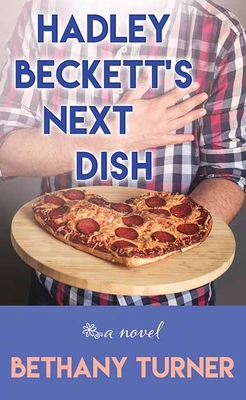 Hadley Beckett's Next Dish [Large Print] 1643586351 Book Cover