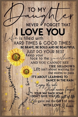 To My Daughter   Lined Notebook Journal, 100 Pages (6 x 9 Inches) Blank Ruled Writing Journal With Inspirational Quotes, Perfect Diary Notebook Gifts for Father Day Mother Day Family Ideas .