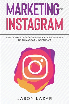 Marketing de Instagram: Una completa guía orien... [Spanish] 1761038567 Book Cover