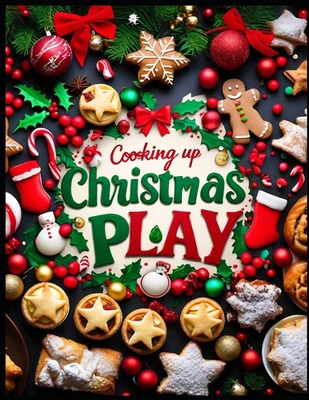 Cooking up Christmas Play: Eve Festival Special... B0DFWW6KCP Book Cover