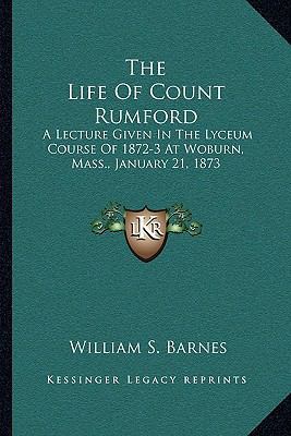 The Life Of Count Rumford: A Lecture Given In T... 1163075132 Book Cover
