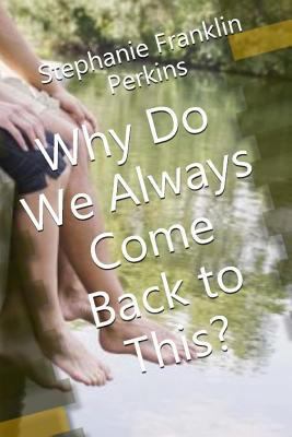 Why Do We Always Come Back To This? 1523248238 Book Cover