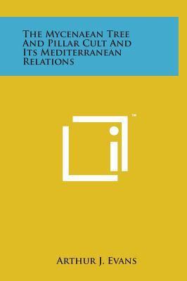 The Mycenaean Tree and Pillar Cult and Its Medi... 1498167802 Book Cover