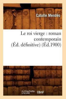 Le Roi Vierge: Roman Contemporain (Éd. Définiti... [French] 2012689523 Book Cover
