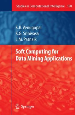 Soft Computing for Data Mining Applications 3642101259 Book Cover