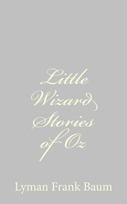 Little Wizard Stories of Oz 1484074793 Book Cover