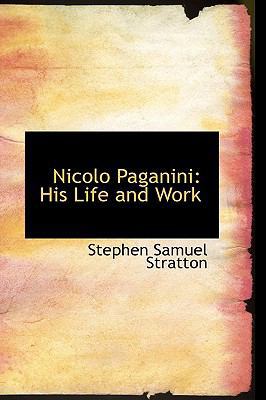 Nicolo Paganini: His Life and Work 0559806361 Book Cover