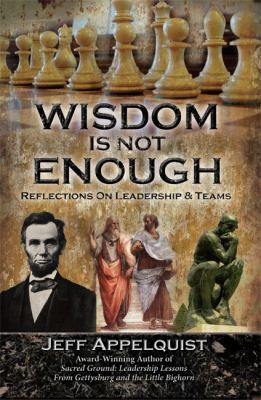 Wisdom Is Not Enough: Reflections on Leadership... 1592983731 Book Cover