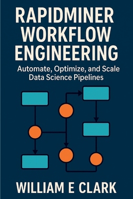 RapidMiner Workflow Engineering: Automate, Opti... B0FVXWFMGS Book Cover
