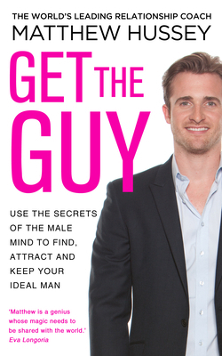 Get the Guy Use the Secrets of the Male Mind to... 0593070755 Book Cover