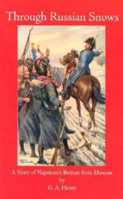 Through Russian Snows: A Story of Napoleon's Re... 1931587167 Book Cover