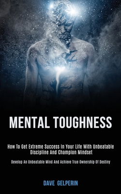 Mental Toughness: How to Get Extreme Success in... 1989787789 Book Cover