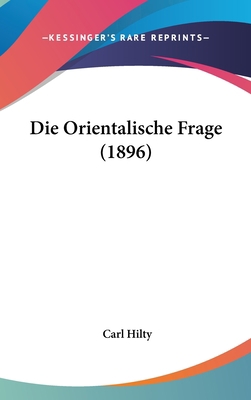 Die Orientalische Frage (1896) [German] 1162519886 Book Cover