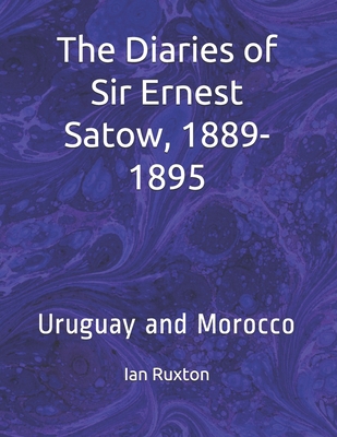 The Diaries of Sir Ernest Satow, 1889-1895: Uru... B08975JK3Z Book Cover