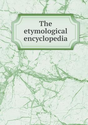The etymological encyclopedia 5518622252 Book Cover
