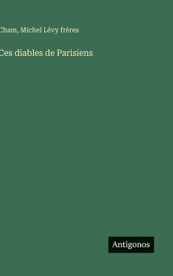 Ces diables de Parisiens [French] 3563016739 Book Cover