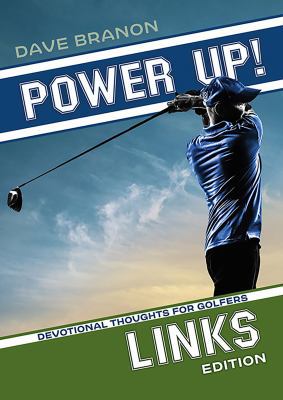 Power Up! Links: Devotional Thoughts for Golfers 1627074198 Book Cover