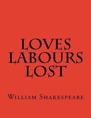 Loves Labours Lost 1537459503 Book Cover