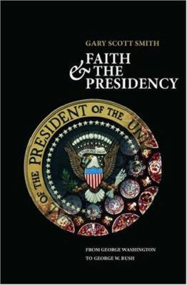 Faith and the Presidency from George Washington... 0195300602 Book Cover