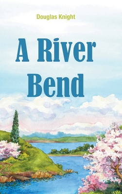 A River Bend 1647533651 Book Cover