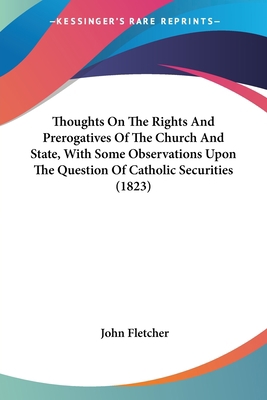 Thoughts On The Rights And Prerogatives Of The ... 054879698X Book Cover