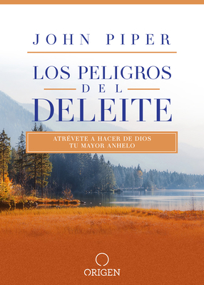 Los Peligros del Deleite: Atrévete a Hacer de D... [Spanish] 164473236X Book Cover